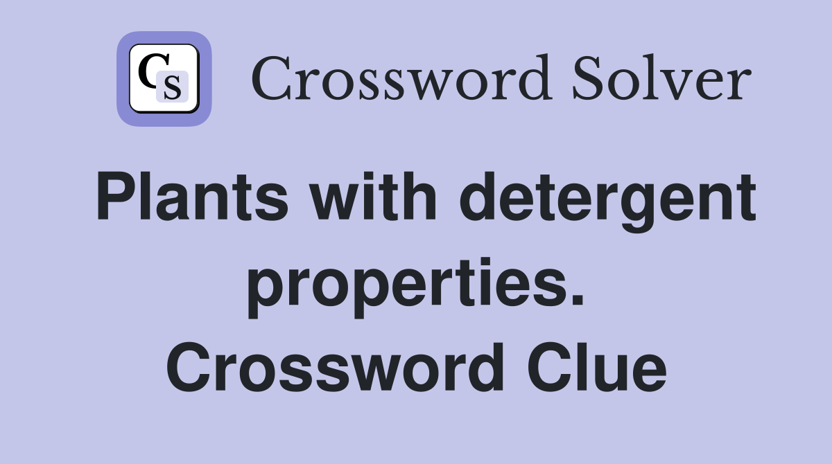 Plants with detergent properties. Crossword Clue