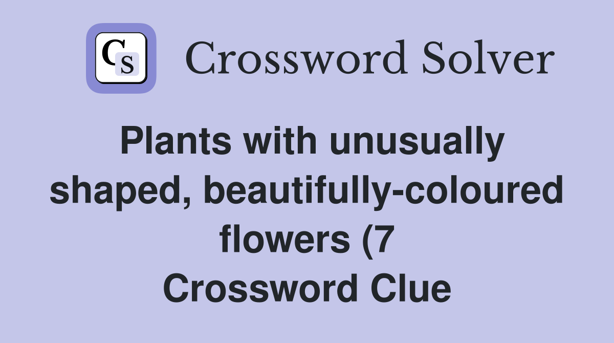 Plants with unusually shaped beautifully coloured flowers (7 Plants with unusually shaped beautifully coloured flowers (7
