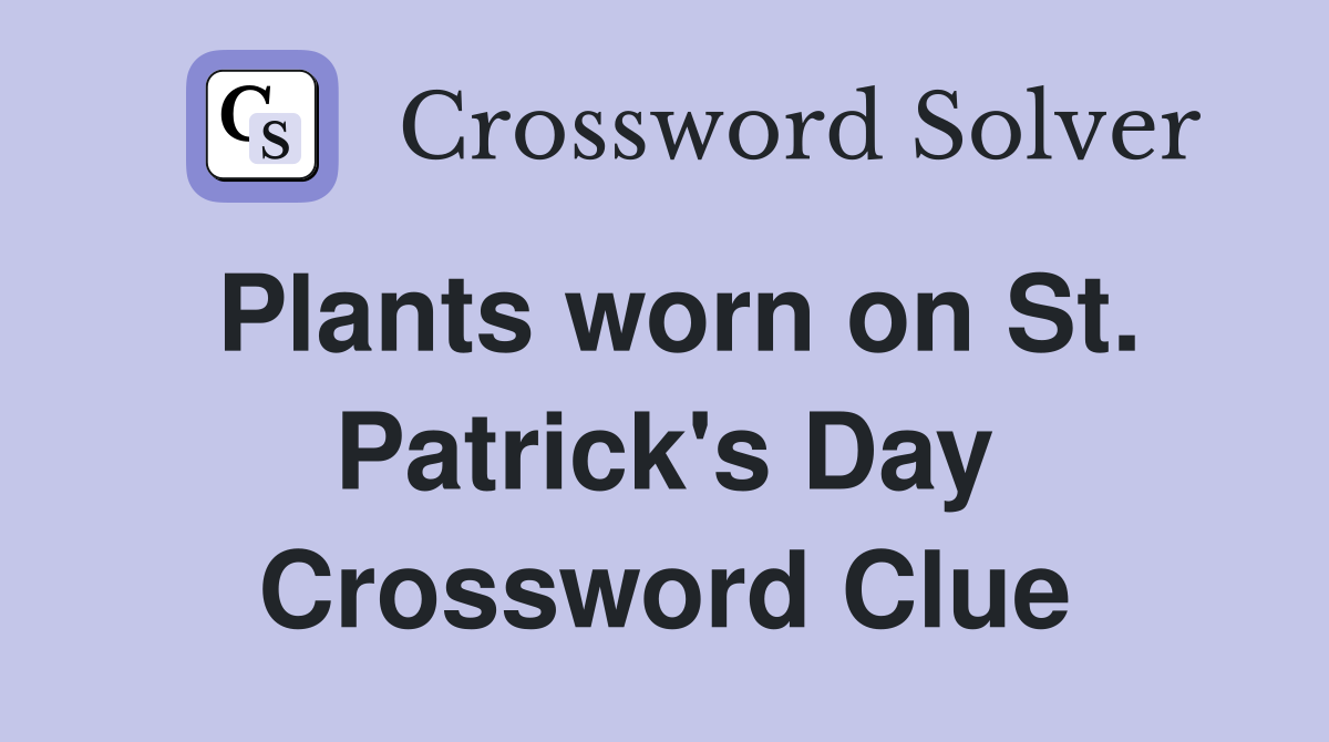 Plants worn on St. Patrick's Day Crossword Clue