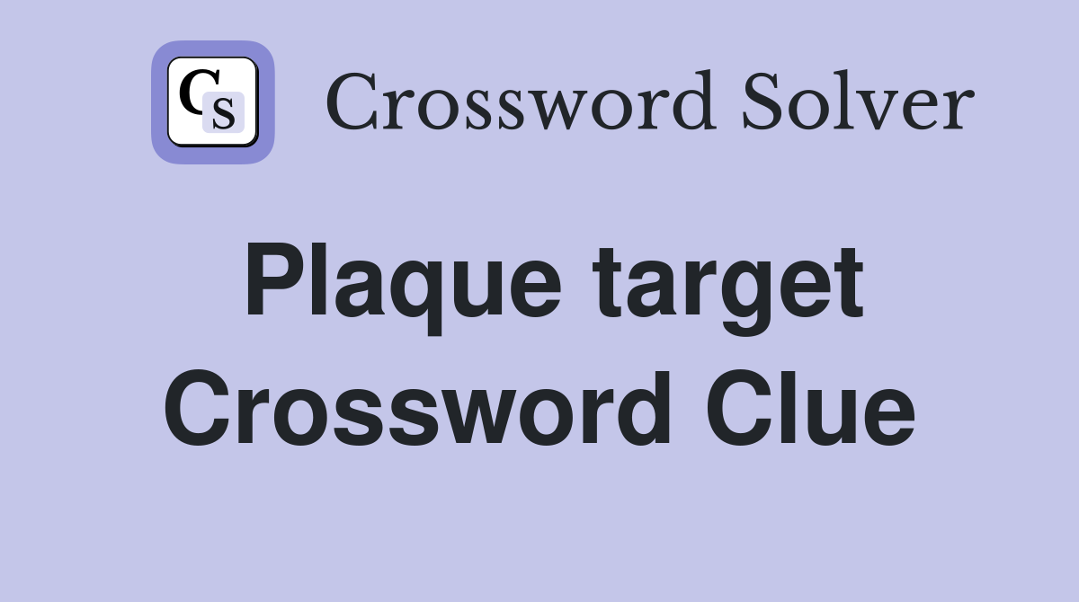 Plaque target Crossword Clue