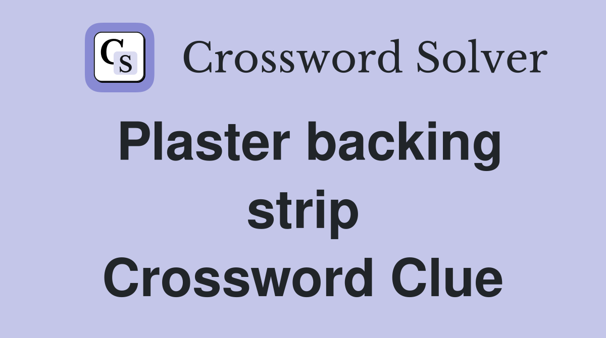 Plaster backing strip Crossword Clue