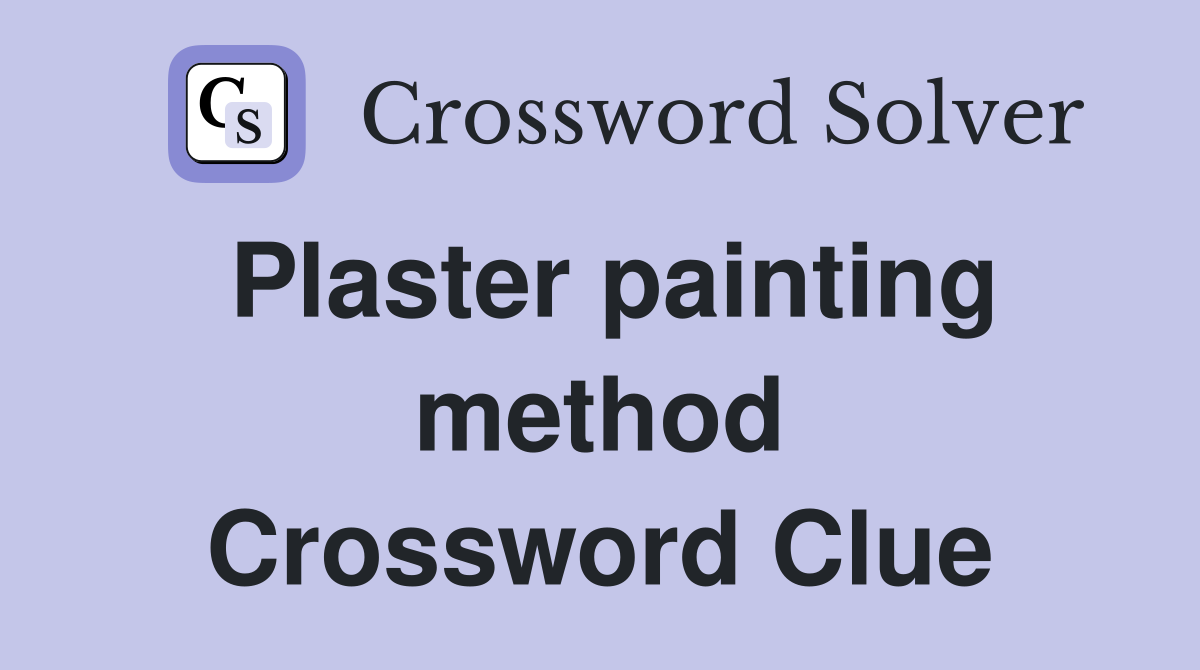 Plaster painting method Crossword Clue