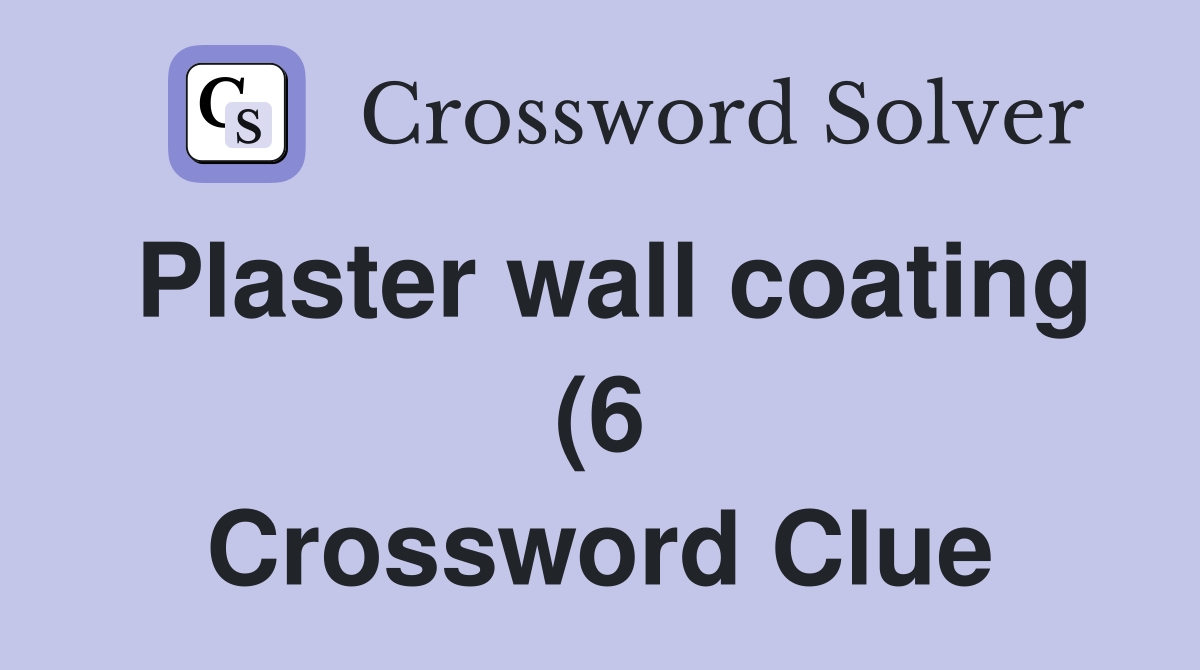 Plaster wall coating (6) Crossword Clue Answers Crossword Solver Plaster wall coating (6) Crossword Clue Answers Crossword Solver