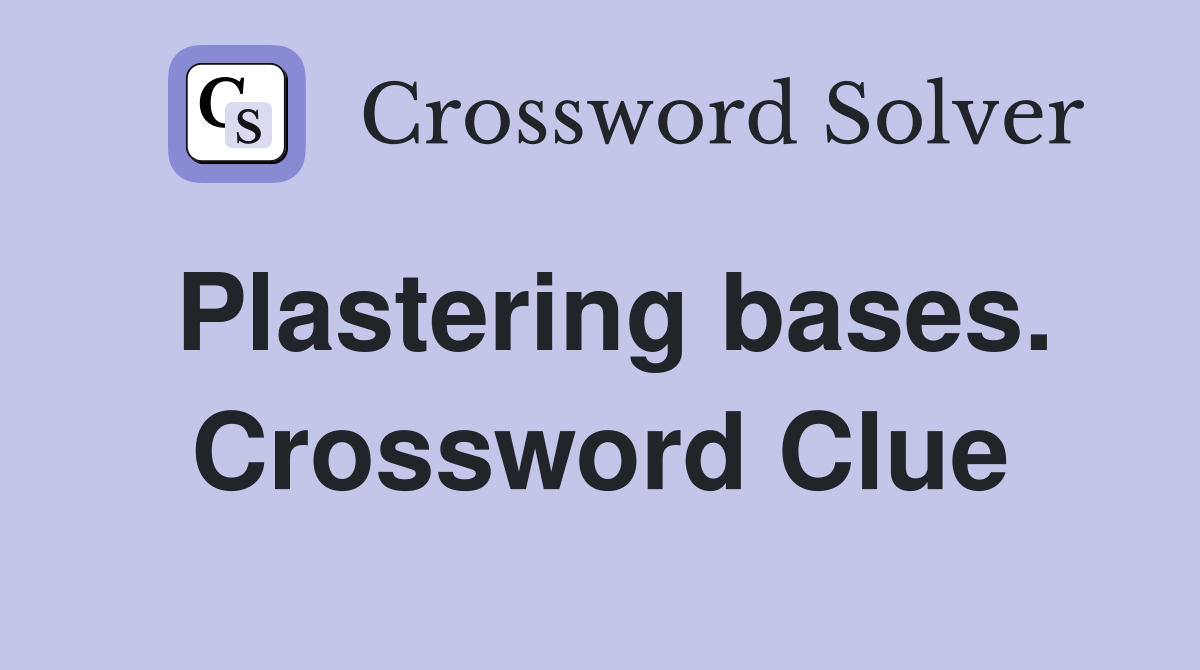 Plastering bases. Crossword Clue