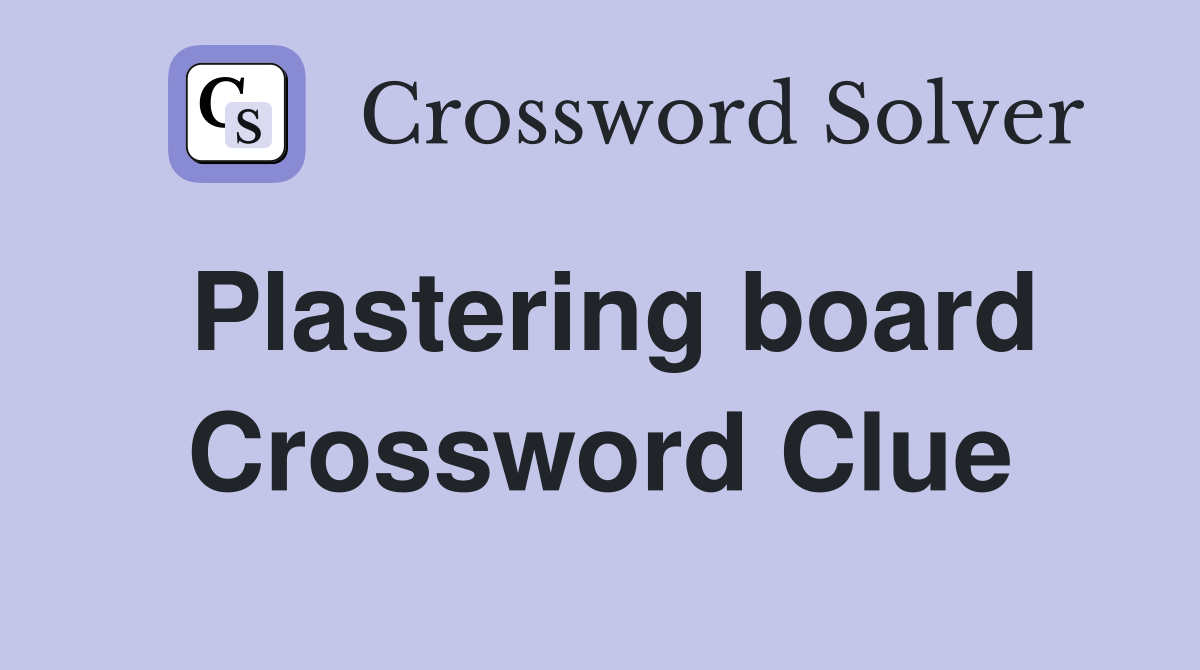 Plastering board Crossword Clue