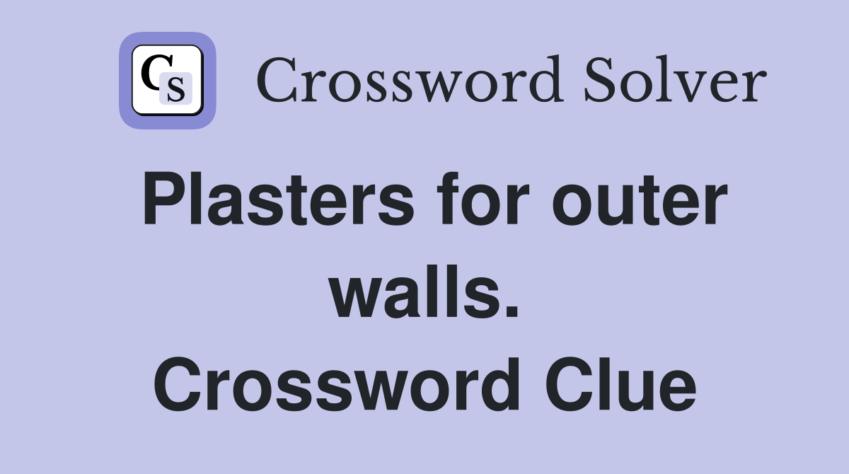 Plasters for outer walls. Crossword Clue