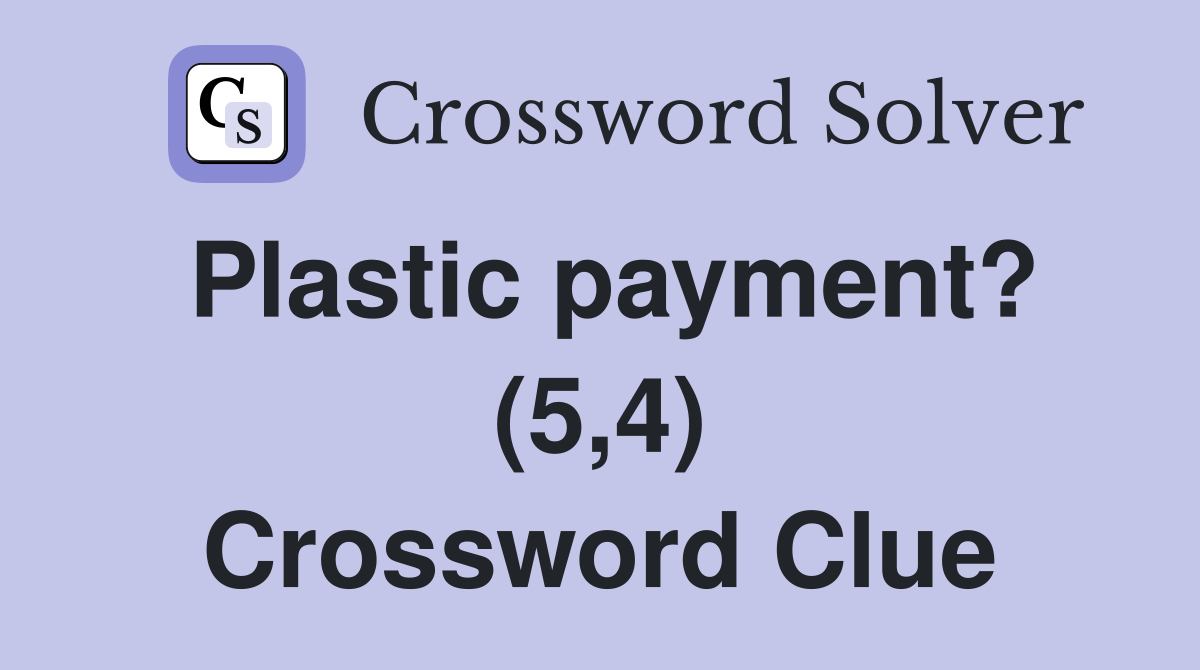 Plastic payment? (5,4) Crossword Clue