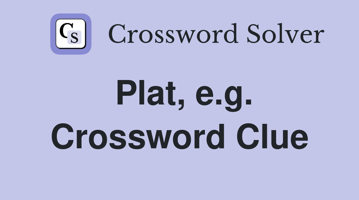 Plat, e.g. Crossword Clue