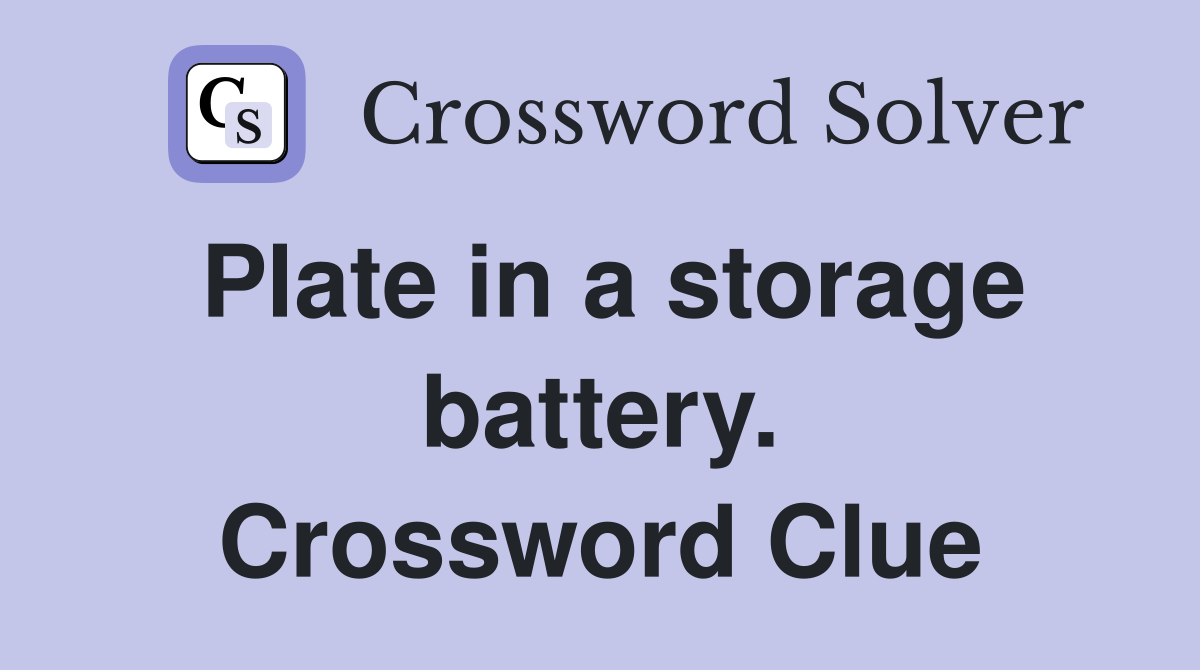 Plate in a storage battery. Crossword Clue