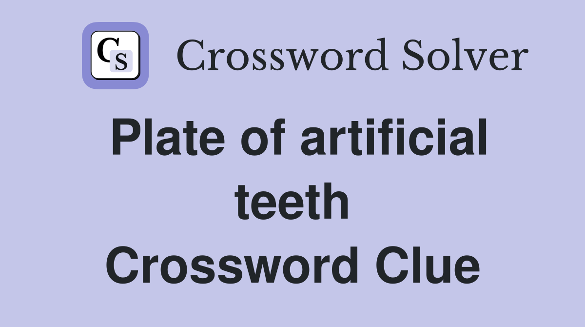 Plate of artificial teeth Crossword Clue