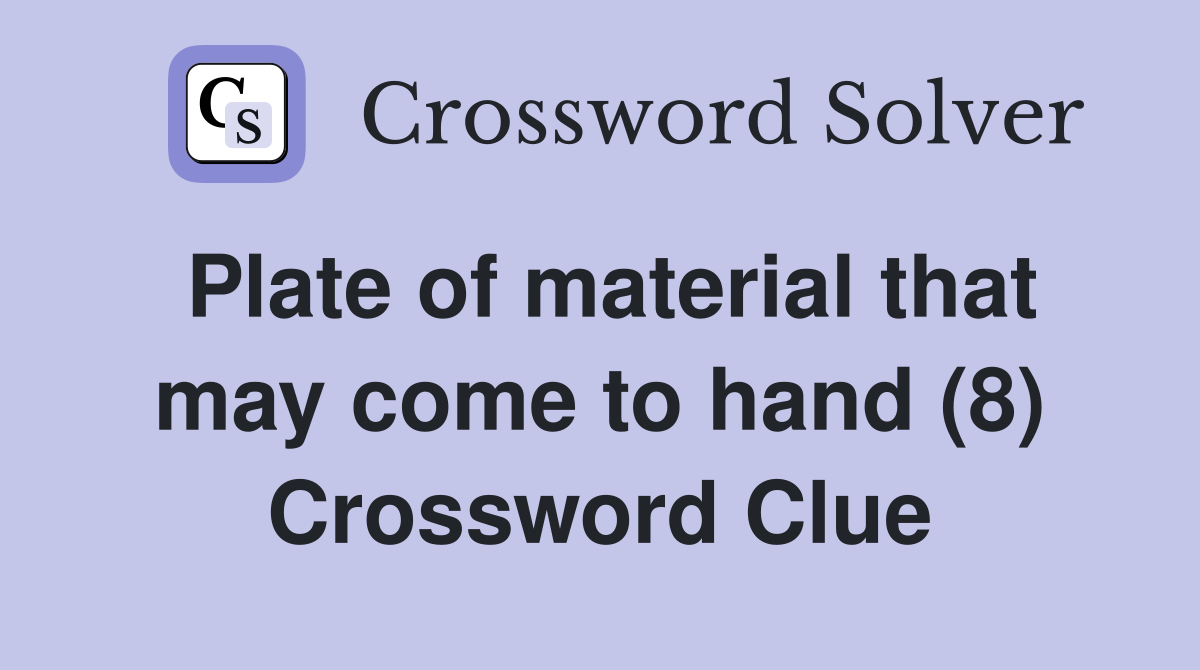 Plate of material that may come to hand (8) Crossword Clue