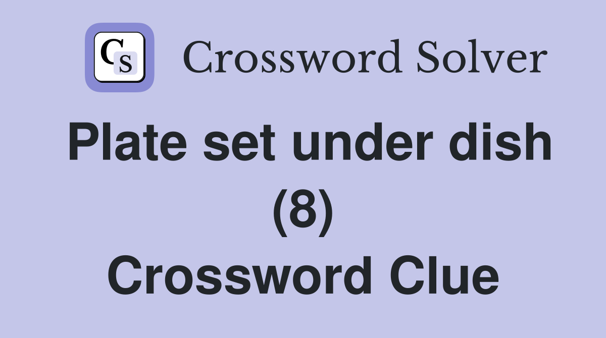 Plate set under dish (8) Crossword Clue