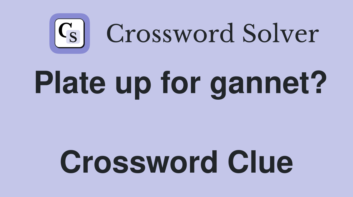 Plate up for gannet?  Crossword Clue