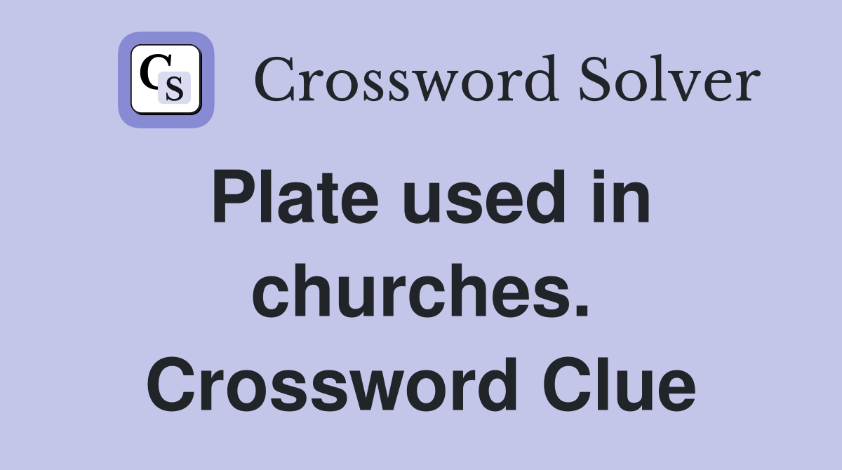 Plate used in churches. Crossword Clue