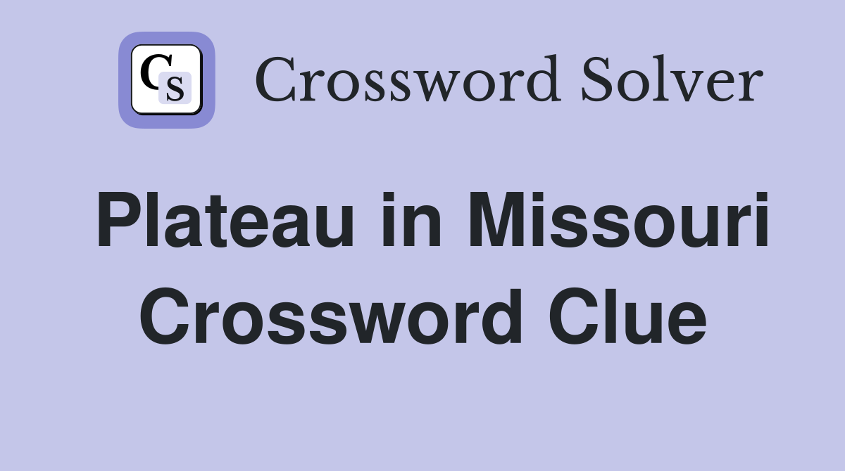 Plateau in Missouri Crossword Clue