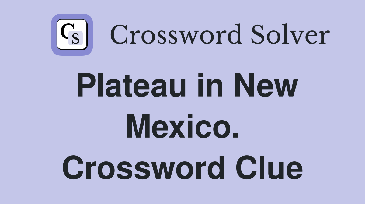Plateau in New Mexico. Crossword Clue