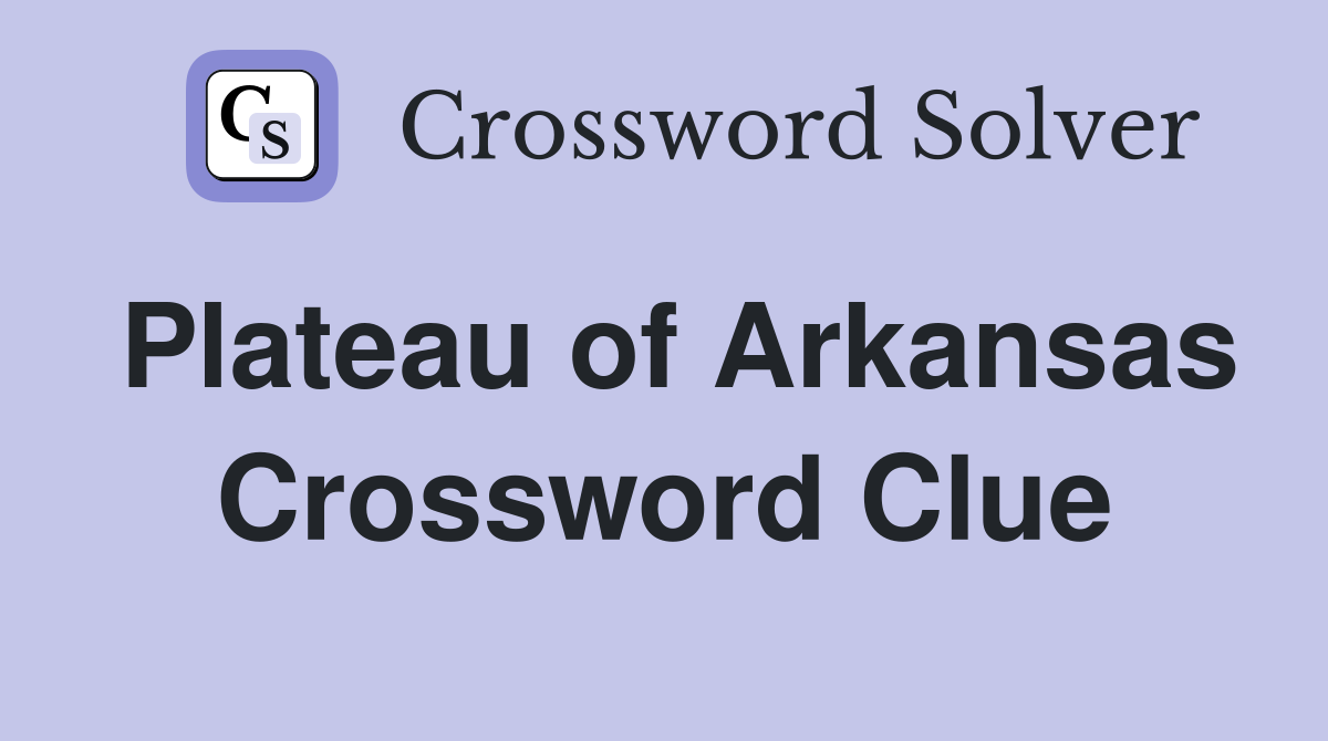Plateau of Arkansas Crossword Clue