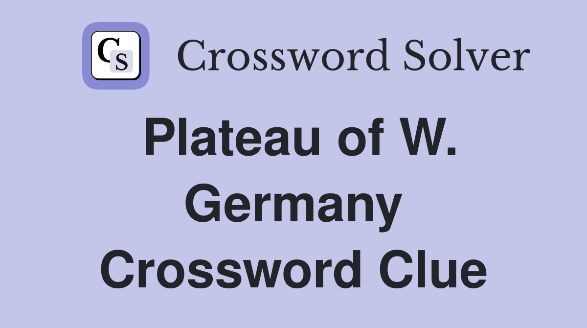 Plateau of W. Germany Crossword Clue