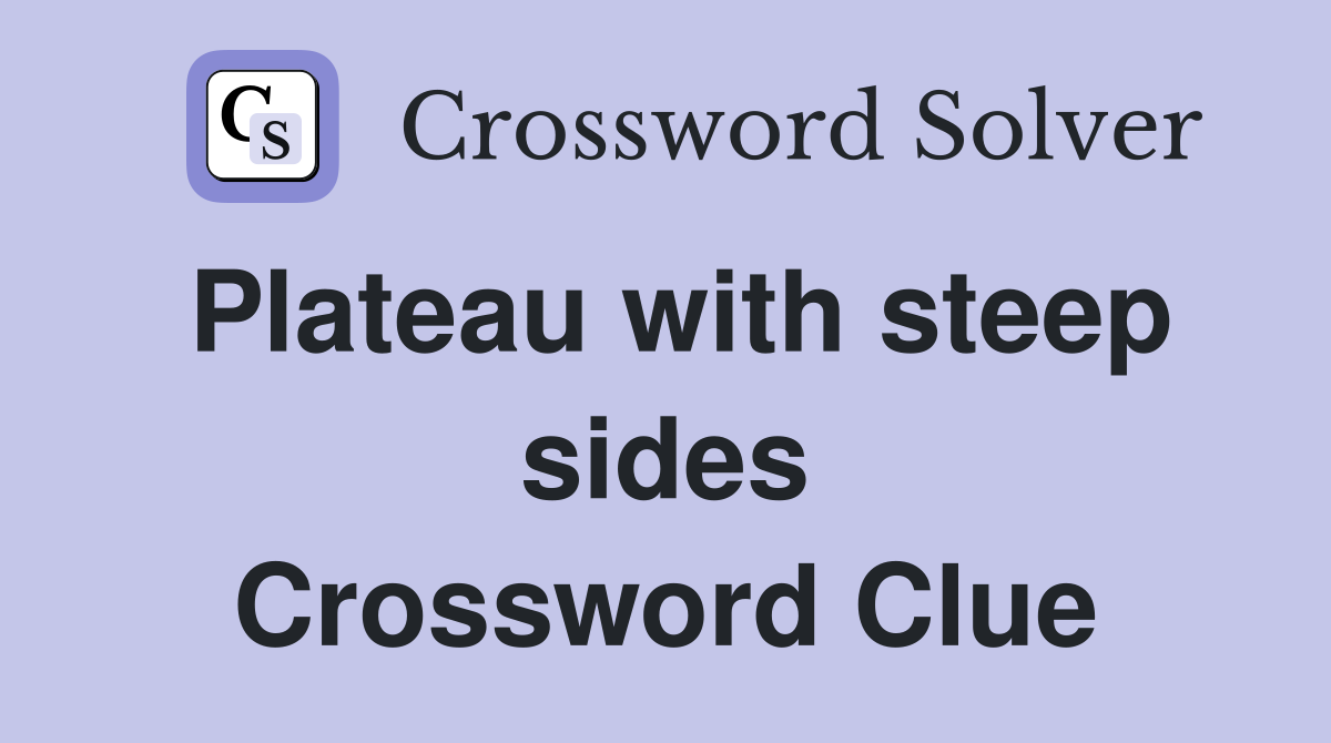 Plateau with steep sides Crossword Clue