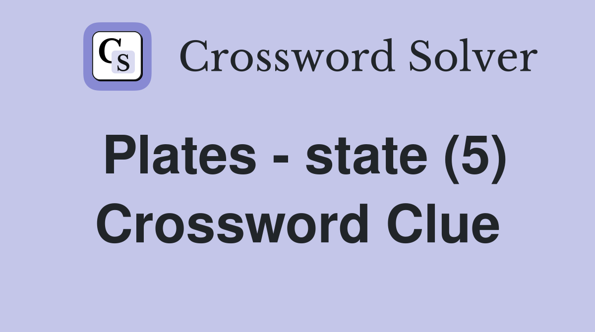 Plates - state (5) Crossword Clue