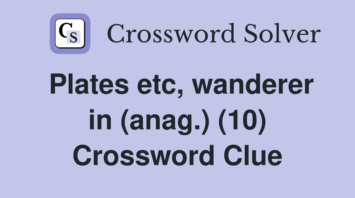 Plates etc, wanderer in (anag.) (10) Crossword Clue