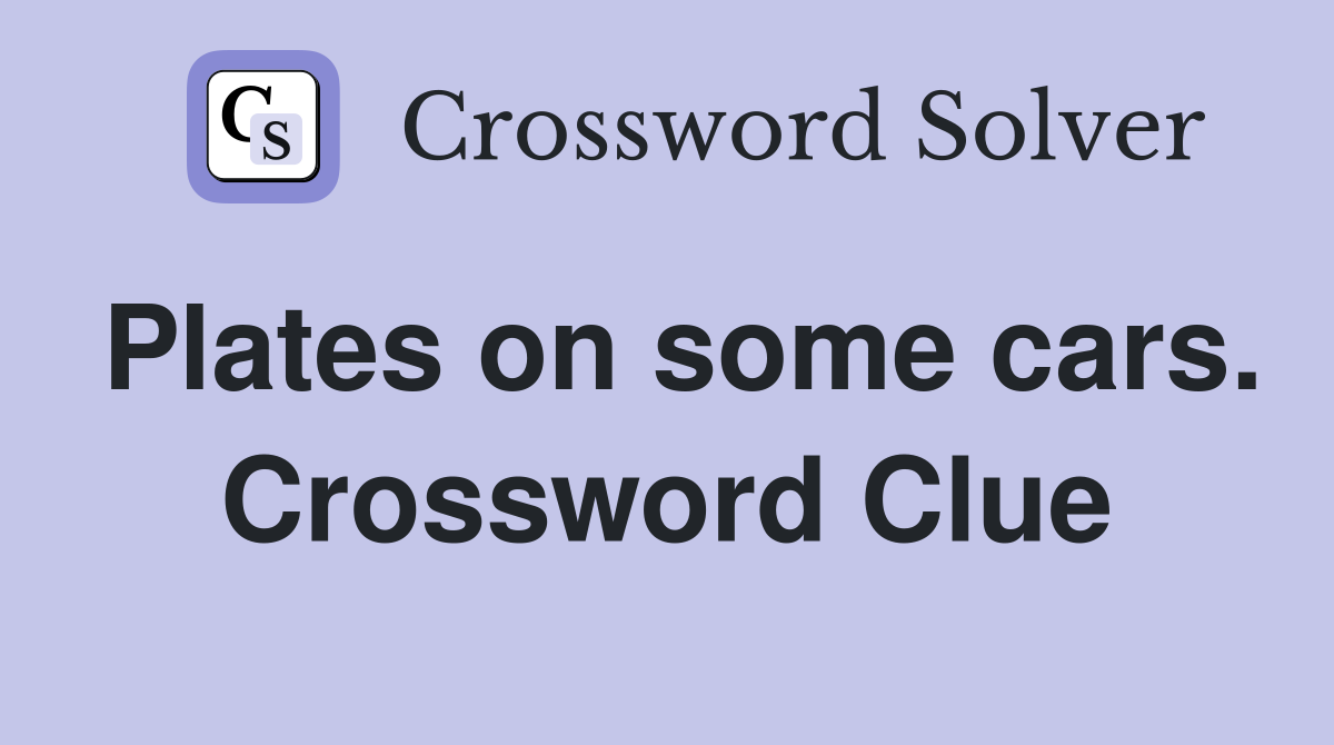 Plates on some cars. Crossword Clue