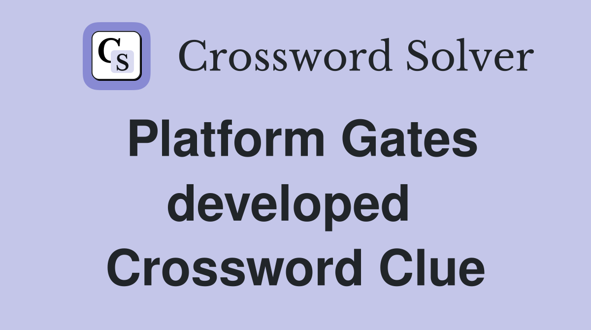 Platform Gates developed  Crossword Clue