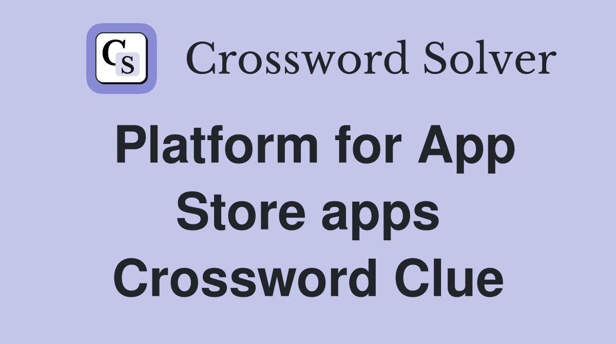 Platform for App Store apps Crossword Clue