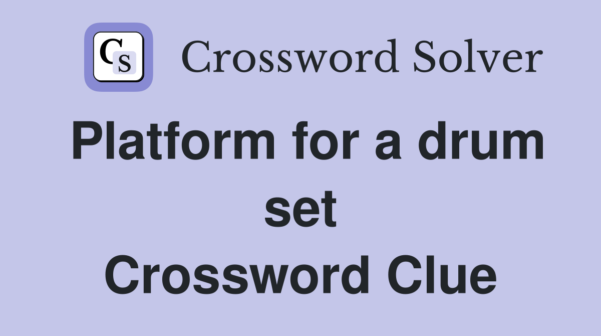 Platform for a drum set Crossword Clue