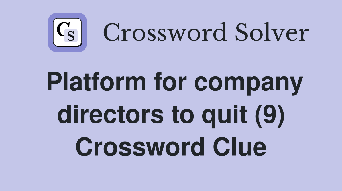 Platform for company directors to quit (9) Crossword Clue