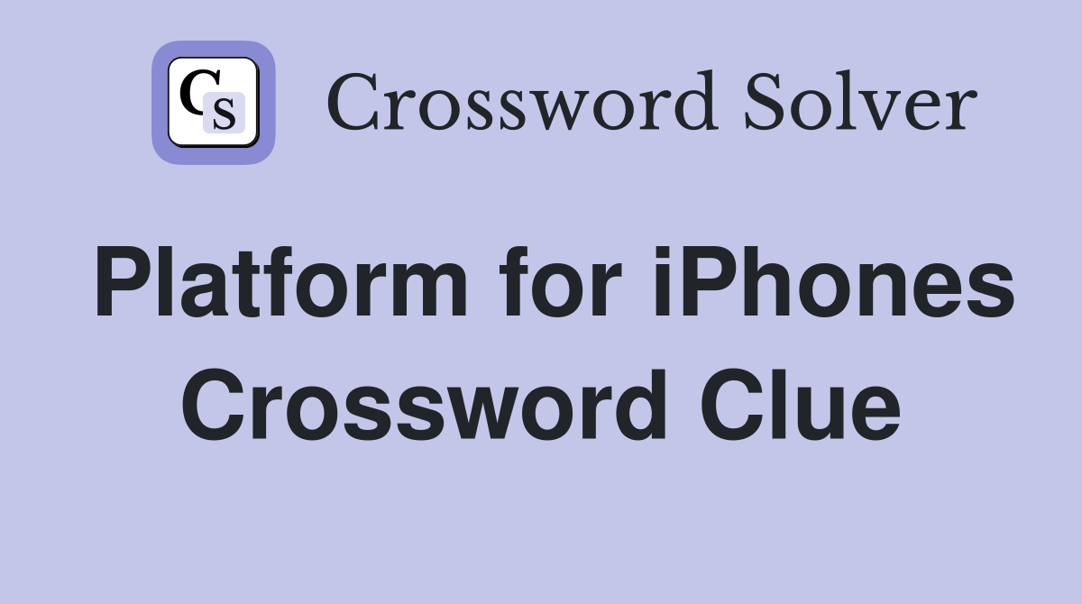 Platform for iPhones Crossword Clue