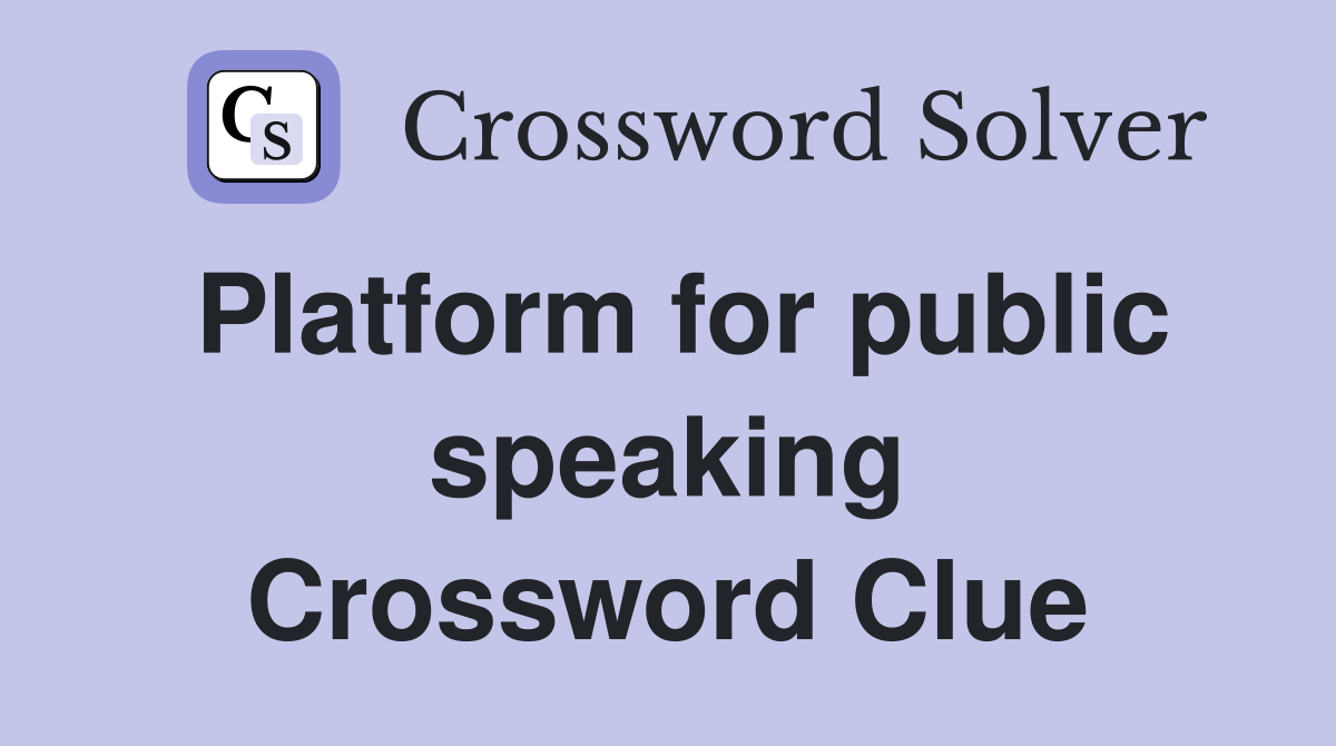 Platform for public speaking Crossword Clue