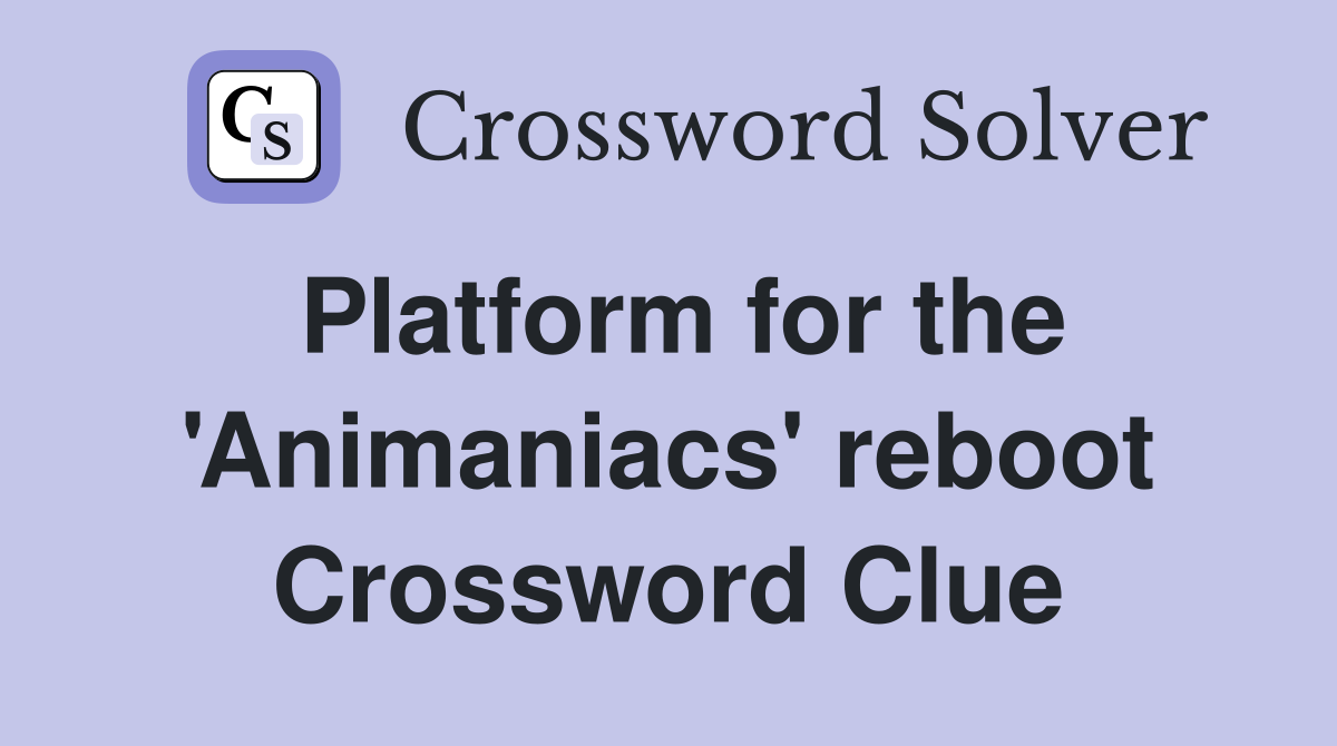 Platform for the 'Animaniacs' reboot Crossword Clue