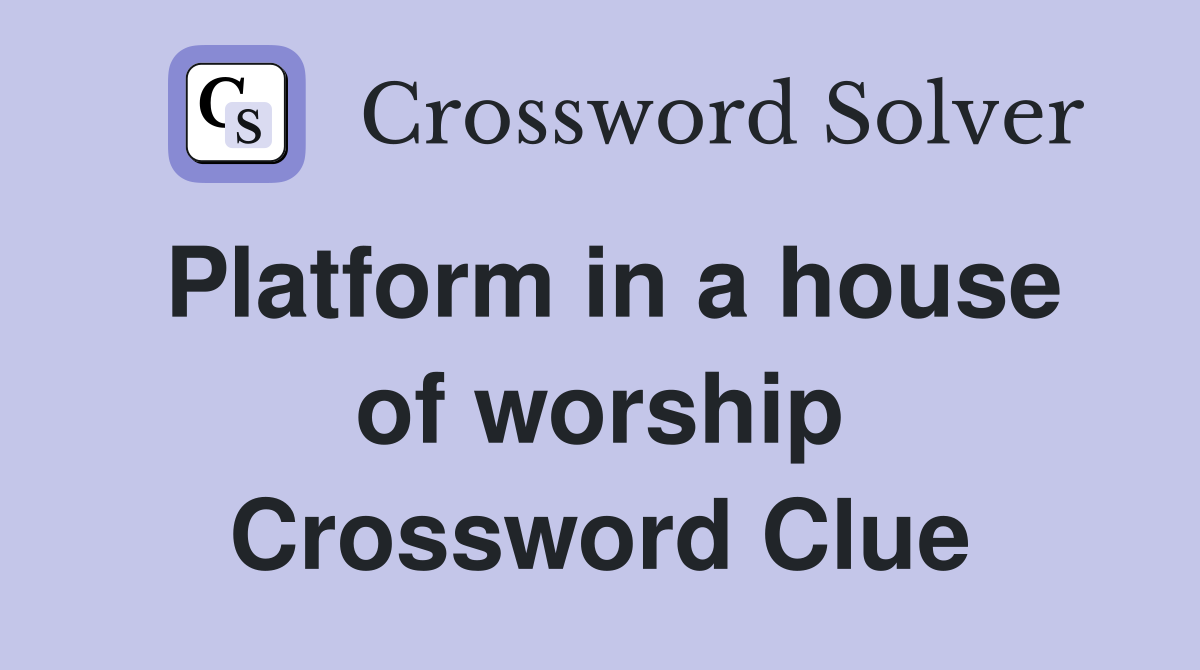 Platform in a house of worship Crossword Clue