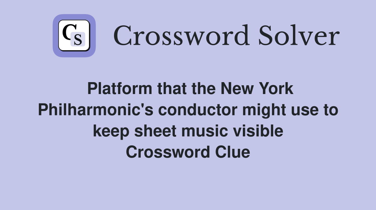 Platform that the New York Philharmonic's conductor might use to keep sheet music visible Crossword Clue