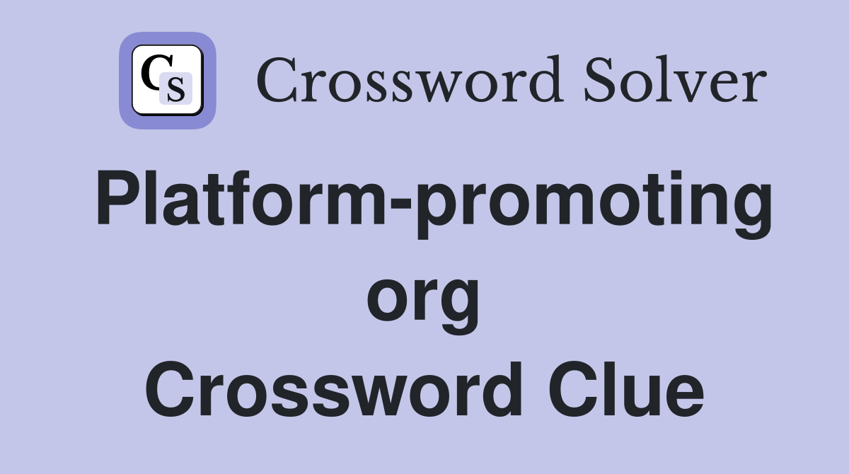 Platform-promoting org Crossword Clue