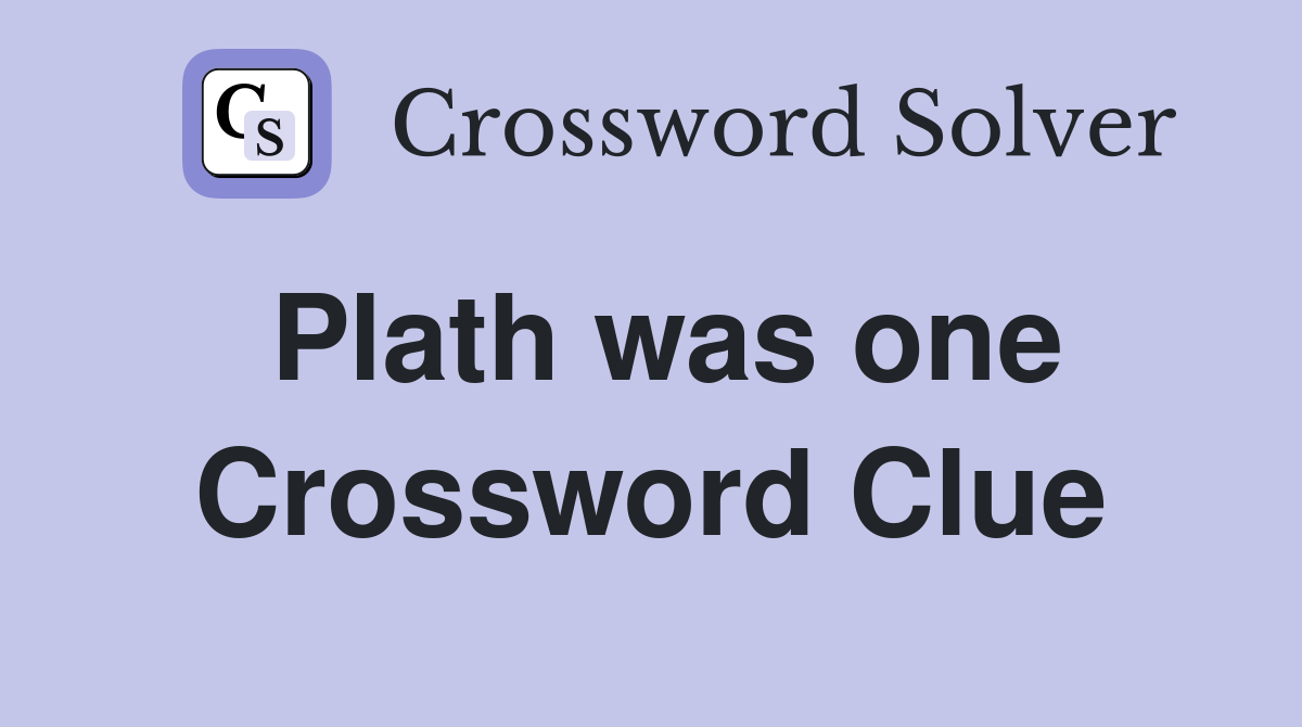 Plath was one Crossword Clue
