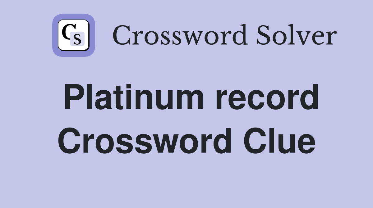 Platinum record Crossword Clue