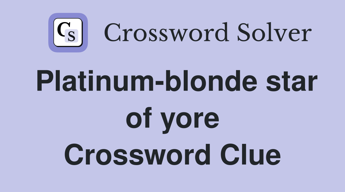 Platinum-blonde star of yore Crossword Clue