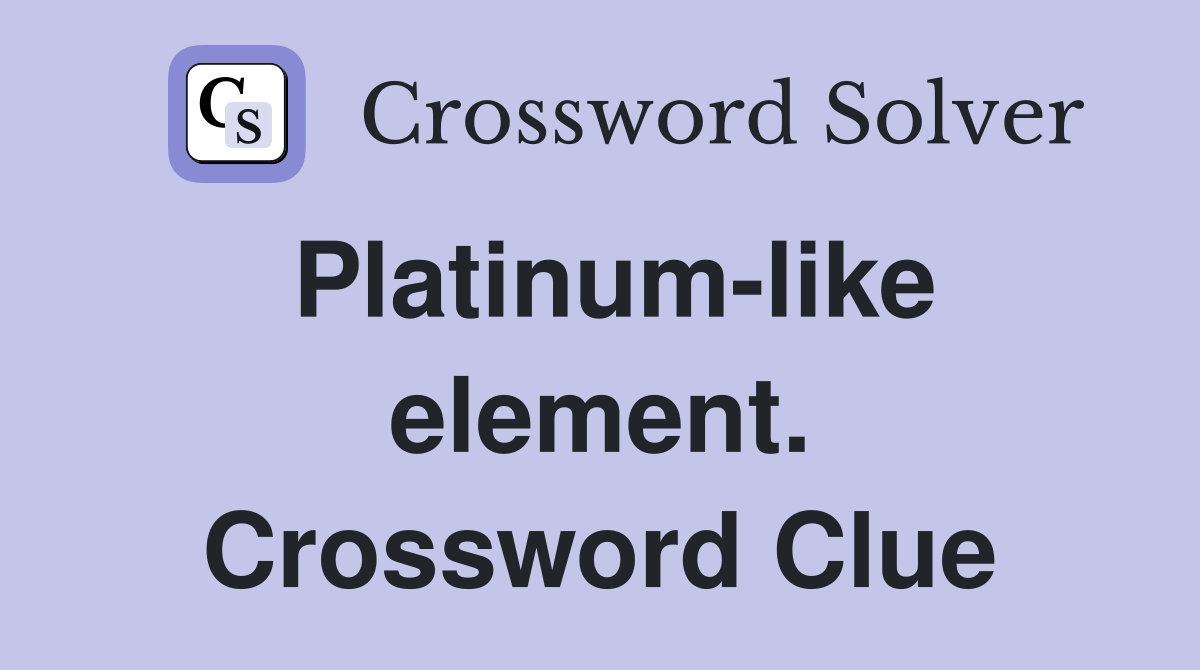 Platinum-like element. Crossword Clue
