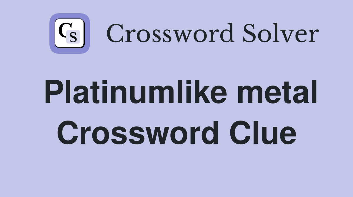 Platinumlike metal Crossword Clue