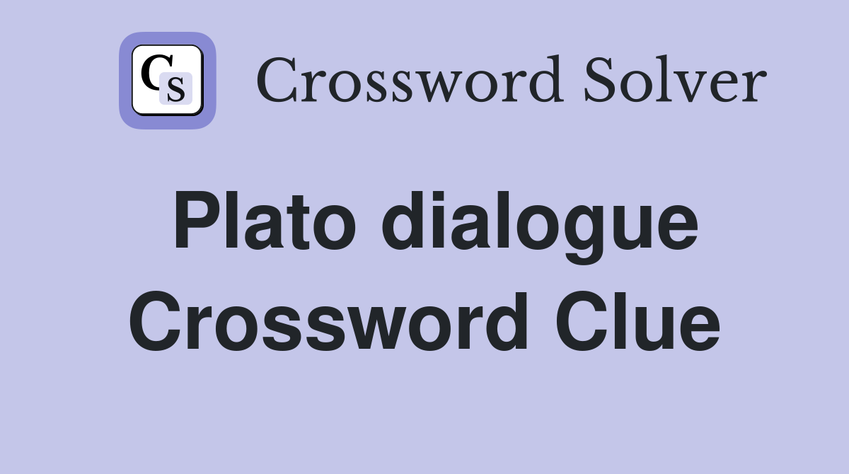 Plato dialogue Crossword Clue