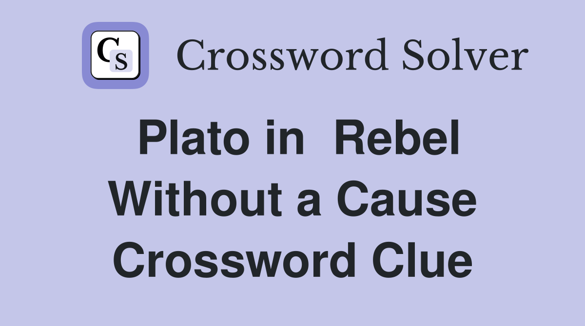 Plato in  Rebel Without a Cause Crossword Clue