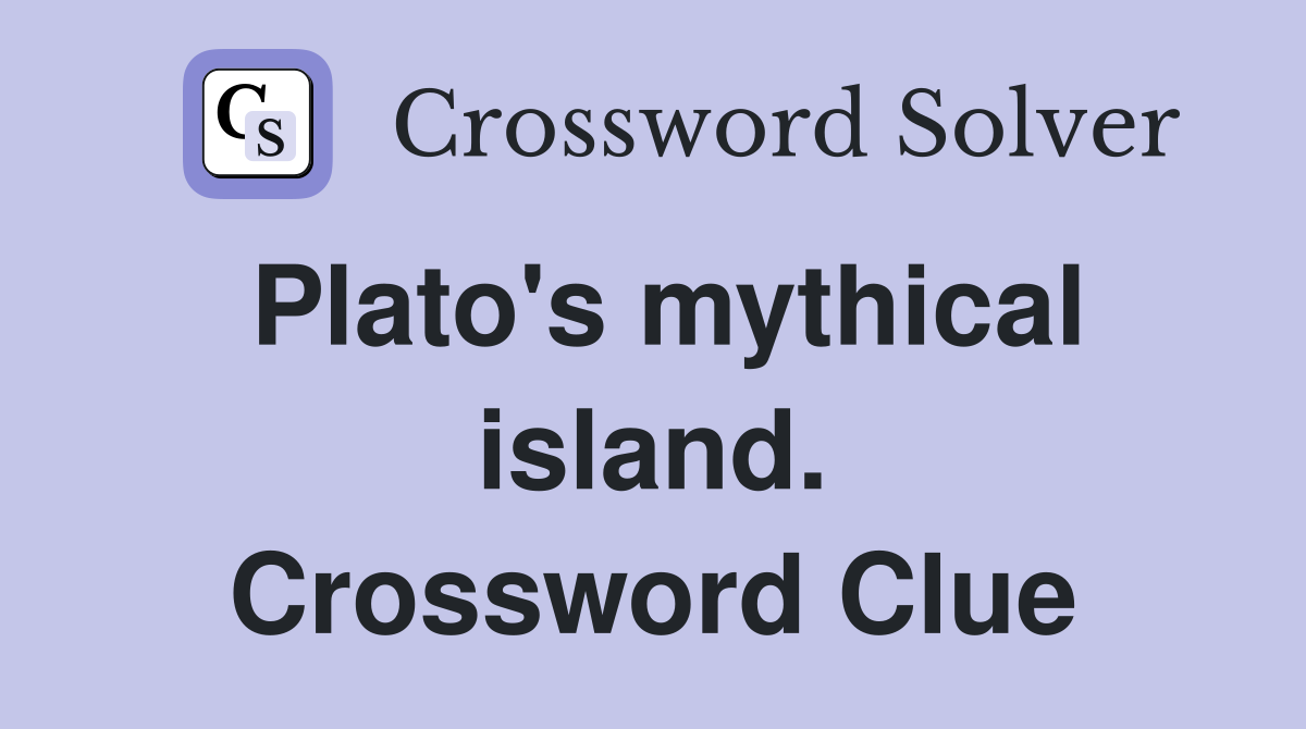 Plato's mythical island. Crossword Clue