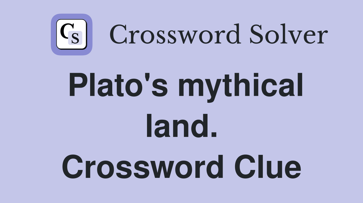 Plato's mythical land. Crossword Clue