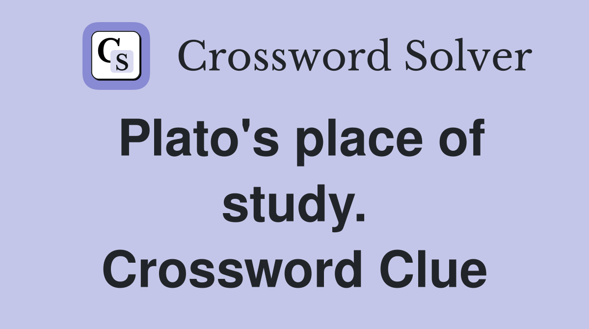 Plato's place of study. Crossword Clue