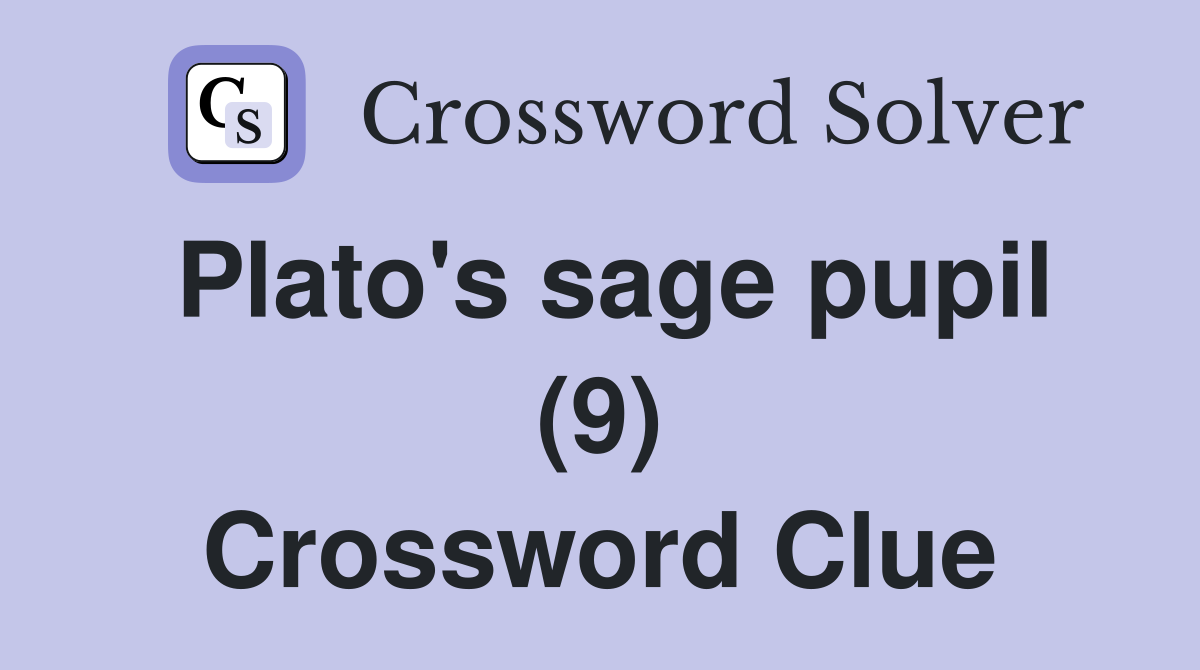 Plato's sage pupil (9) Crossword Clue