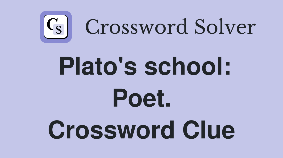 Plato's school: Poet. Crossword Clue