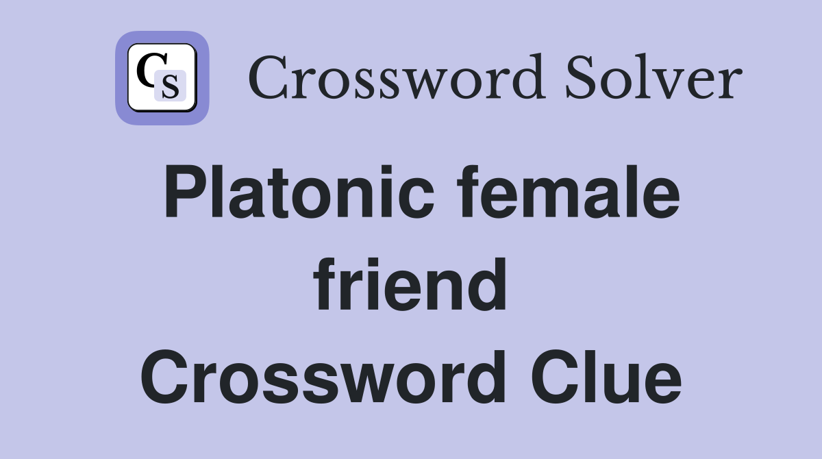 Platonic female friend Crossword Clue