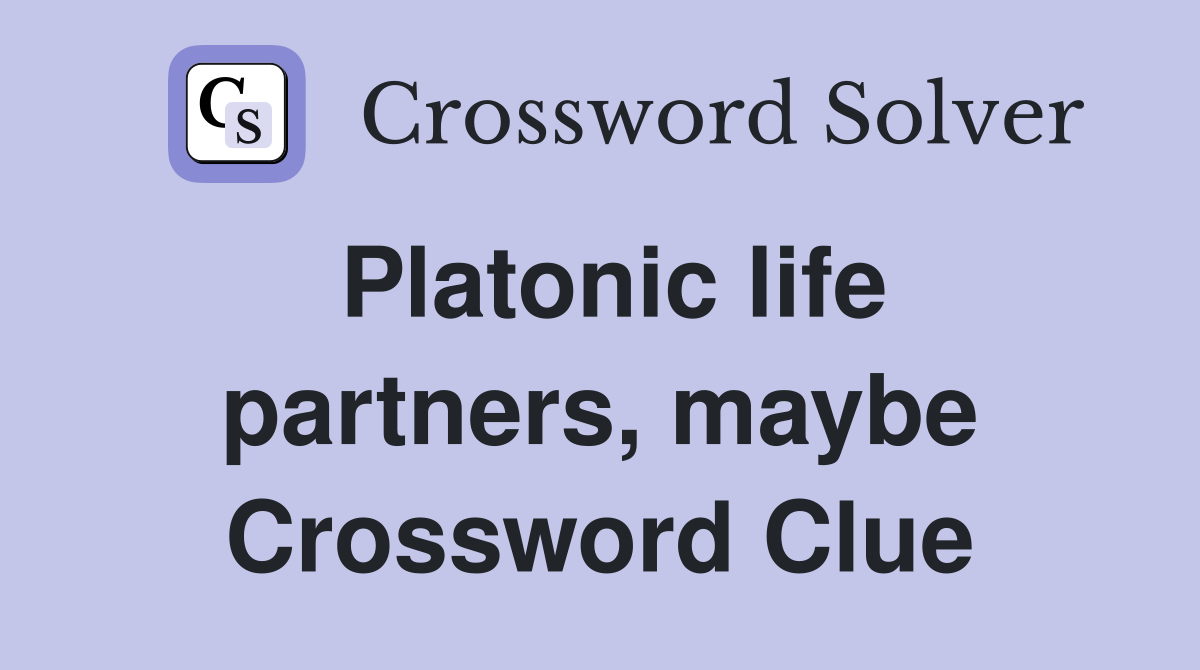 Platonic life partners, maybe Crossword Clue